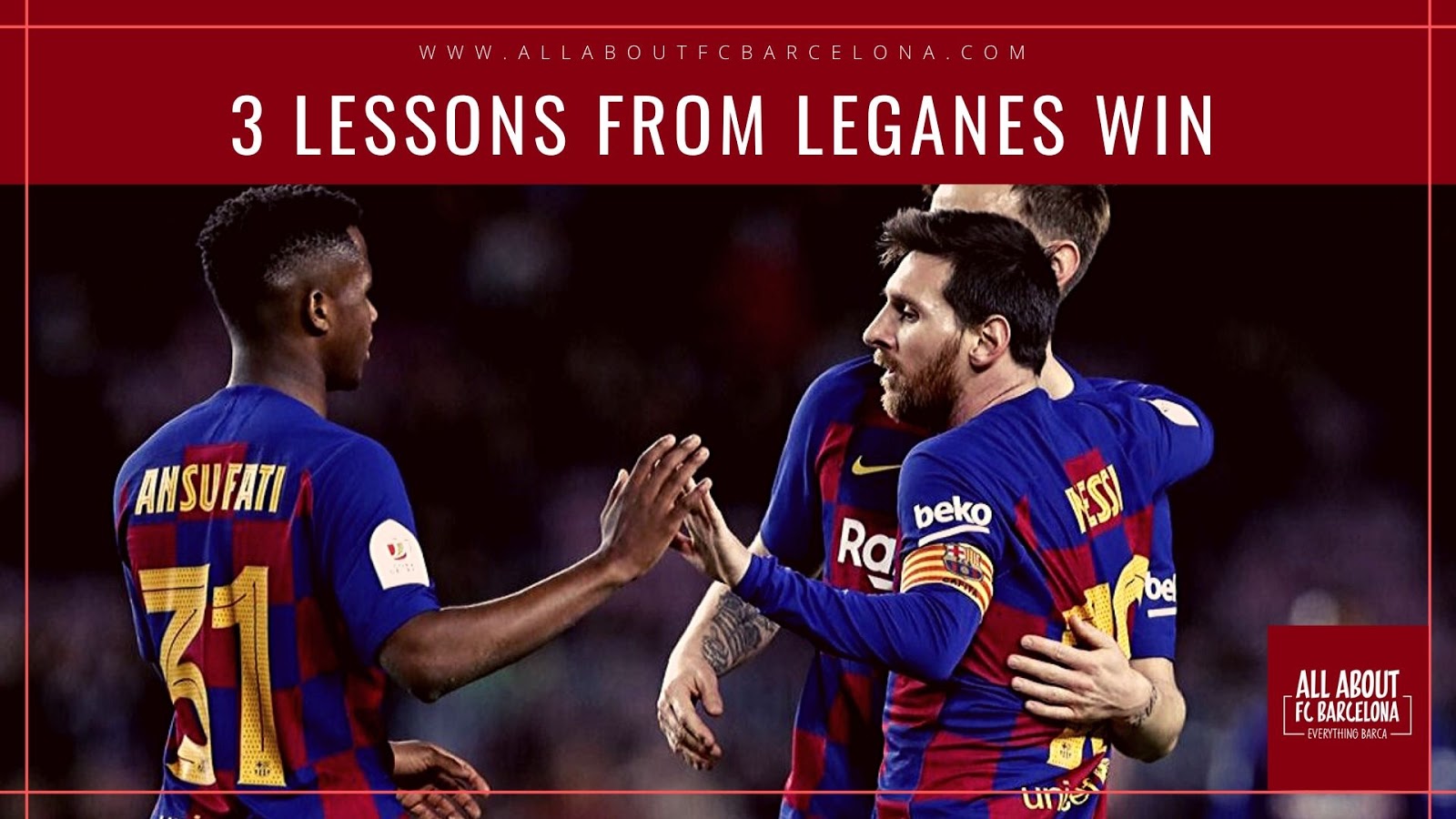 3 of the Most Important Lessons from Barcelona's 50 Victory Over Leganes